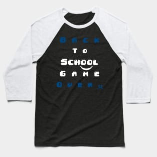 Game over-Back to school Baseball T-Shirt